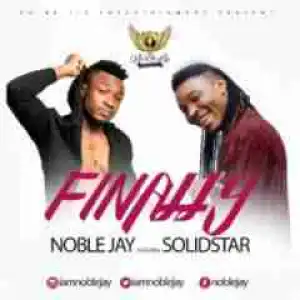 Noble Jay - Finally (Ft. Solid Star)